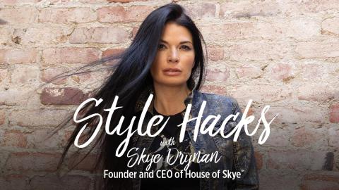 Must Know Fashion Hacks From Style Pro Skye Drynan